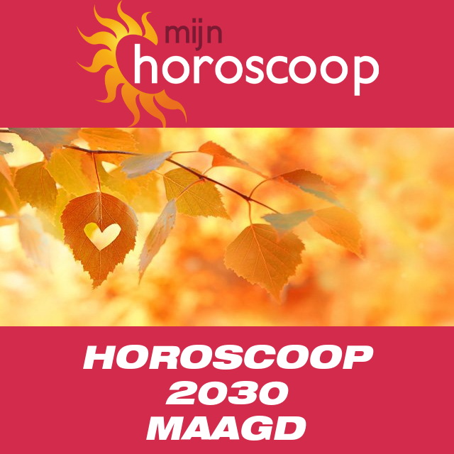 Jaarlijkse horoscoop 2030 voor Maagd