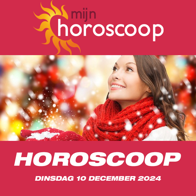 De voorspellingen van de dagelijkse horoscoop van Dinsdag 10 December 2024