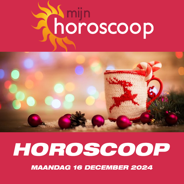 De voorspellingen van de dagelijkse horoscoop van Maandag 16 December 2024