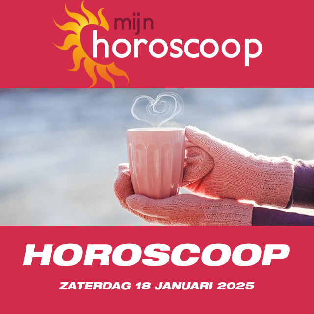 De voorspellingen van de dagelijkse horoscoop van Zaterdag 18 Januari 2025