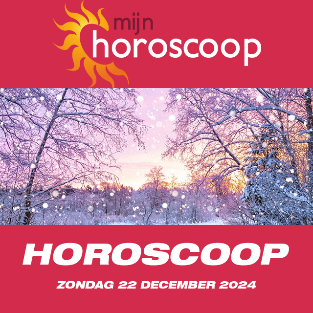 De voorspellingen van de dagelijkse horoscoop van Zondag 22 December 2024